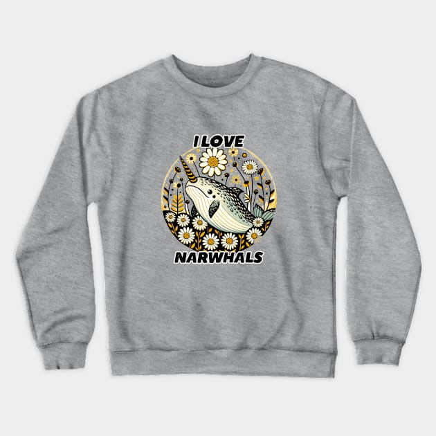 I Love Narwhals Crewneck Sweatshirt by bubbsnugg